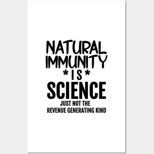 Natural Immunity is Science - Just Not The Revenue Generating Kind Posters and Art